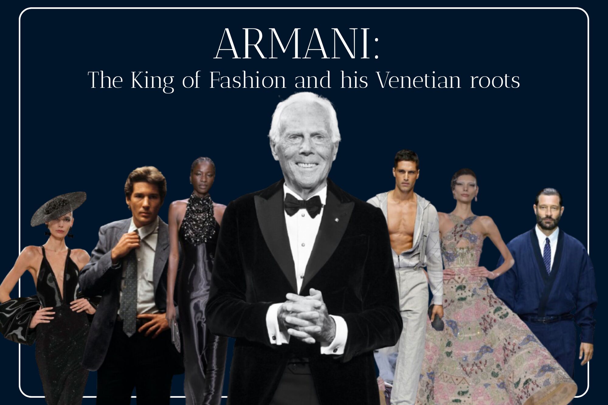 Armani: The King of Fashion and his Venetian roots